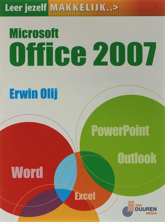 Cover van het boek 'Leer jezelf MAKKELIJK Microsoft Office 2007' van Erwin Olij