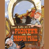 Your Life as a Pioneer on the Oregon Trail