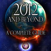 2012 and Beyond: A Complete Guide