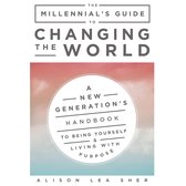 Millennial's Guide to Changing the World, The