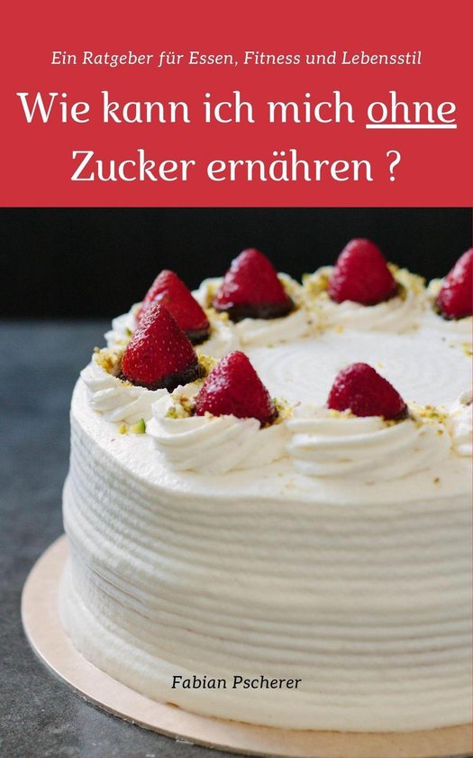 Wie kann ich mich ohne Zucker ernähren? - cover