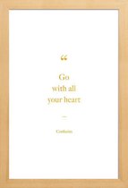 JUNIQE - Poster met houten lijst Go with All Your Heart gouden -13x18