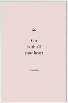 JUNIQE - Poster met kunststof lijst Go with All Your Heart - Confucius