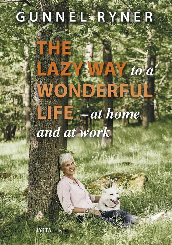 The Lazy Way to a Wonderful Life - at home and at work - cover