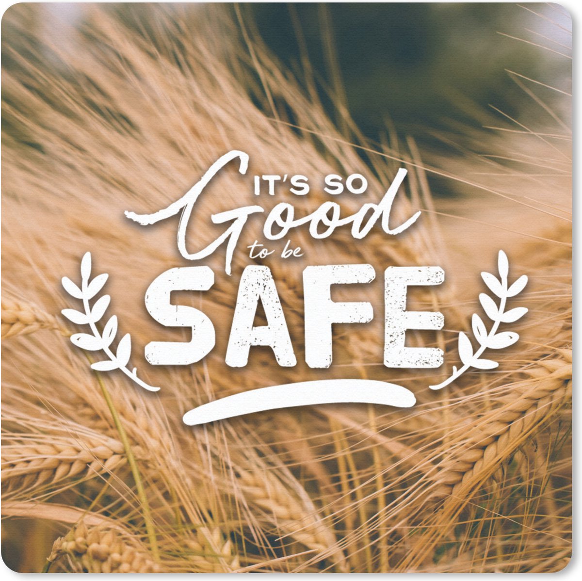 Muismat 20x20 cm - Mousepad Spreuken - 'It's so good to be safe' - Quotes - Muismatten