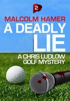 Chris Ludlow Golf Mysteries 2 - A Deadly Lie