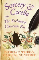 The Cecelia and Kate Novels - Sorcery & Cecelia