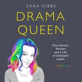 Drama Queen: One Autistic Woman and a Life of Unhelpful Labels