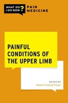 What Do I Do Now Pain Medicine - Painful Conditions of the Upper Limb