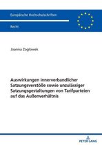 Europaeische Hochschulschriften Recht 6231 - Auswirkungen innerverbandlicher Satzungsverstoeße sowie unzulaessiger Satzungsgestaltungen von Tarifparteien auf das Außenverhaeltnis