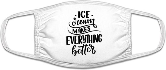 Icecream makes everything better mondkapje | ijs | softijs | good vibes | possitive vibes | grappig | gezichtsmasker | bescherming | bedrukt | logo | Wit mondmasker van katoen, uitwasbaar & herbruikbaar. Geschikt voor OV