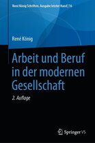 René König Schriften. Ausgabe letzter Hand 16 - Arbeit und Beruf in der modernen Gesellschaft