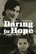 The Azrieli Series of Holocaust Survivor Memoirs - Daring to Hope