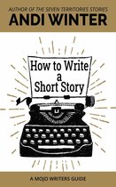 Mojo Writers Guides - How to Write a Short Story