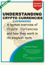 Understanding Crypto Currencies - UNDERSTANDING CRYPTO CURRENCIES (LAYMANIZED)