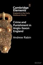 Elements in England in the Early Medieval World - Crime and Punishment in Anglo-Saxon England