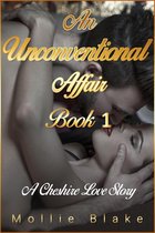 A Cheshire Love Story 1 - An Unconventional Affair Book 1