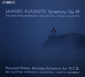 BBC Scottish Symphony Orchestra, Helsinki Philharmonic Orchestra - Pictured Within "Birthday Variations for M.C.B" / Kuusisto: Symphony, Op. 39 (Super Audio CD)