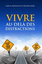 VIVRE AU-DELÀ DES DISTRACTIONS