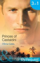Princes of Castaldini: The Once and Future Prince (The Castaldini Crown, Book 1) / The Prodigal Prince's Seduction (The Castaldini Crown, Book 2) / The Illegitimate King (The Castaldini Crown, Book 3) (Mills & Boon By Request)