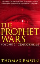The Prophet Wars (Volume 2): Dead Or Alive
