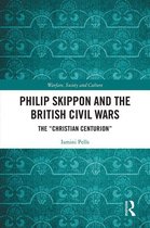 Warfare, Society and Culture - Philip Skippon and the British Civil Wars