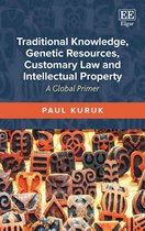 Traditional Knowledge, Genetic Resources, Customary Law and Intellectual Property