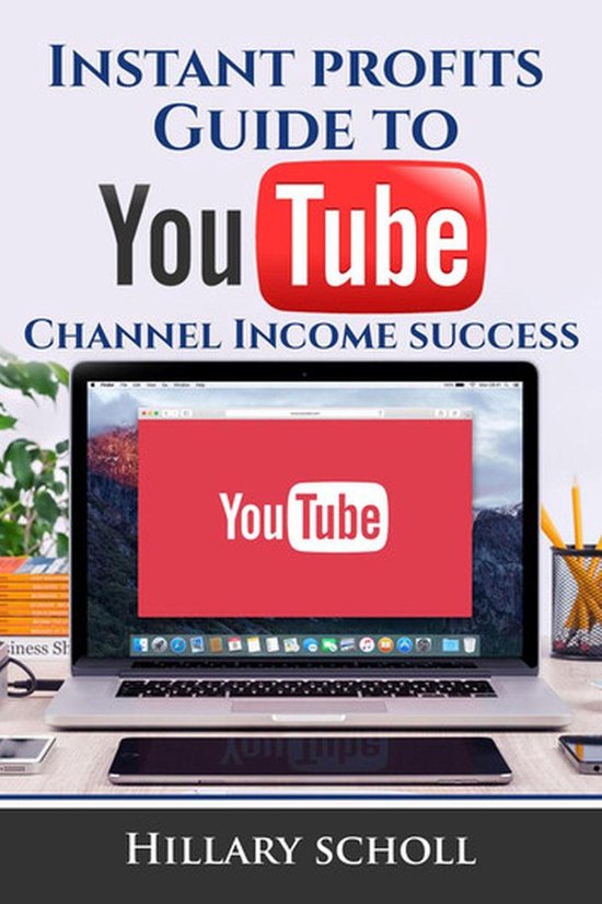 Instant Profits Guide to YouTube Channel Income Success - cover