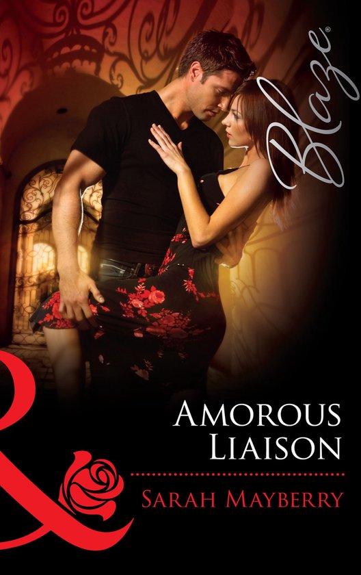 Amorous Liaisons by Sarah Mayberry Amorous Liaisons by Sarah Mayberry