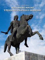 Il tempo nel tempo 25 - Alessandro Magno e pensiero strategico moderno