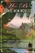 The Here Be Series 11 - Here Be Brave New Worlds