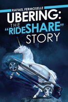 Ubering: the “Rideshare” Story