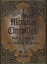 Meridian Chronicles - Meridian Chronicles: Hall of Souls and The Book of the Fairies