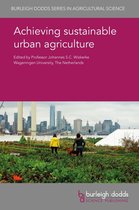 Burleigh Dodds Series in Agricultural Science 77 - Achieving sustainable urban agriculture