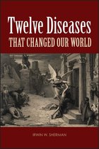 ASM Books 60 - Twelve Diseases that Changed Our World