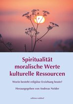 Worin besteht religiöse Erziehung heute? - Spiritualität - moralische Werte - kulturelle Ressourcen