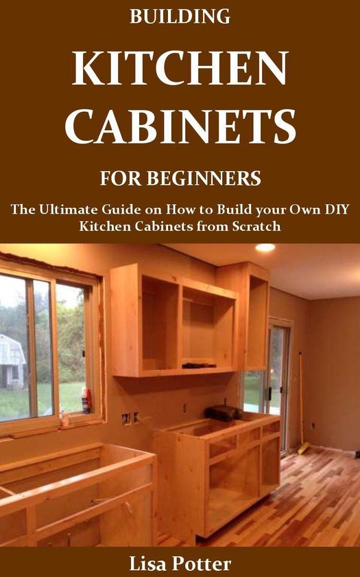 Bol Com Building Kitchen Cabinets For Beginners Ebook Lisa Potter 1230003748503 Boeken