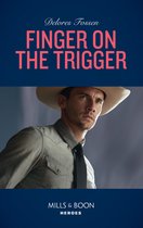 The Lawmen of McCall Canyon 2 - Finger On The Trigger (The Lawmen of McCall Canyon, Book 2) (Mills & Boon Heroes)