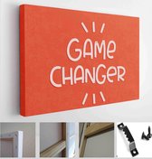 Game changer motivational quote vector design about new factor or activity that leads to revolution or development of the situation - Modern Art Canvas - Horizontal - 1761328067 -