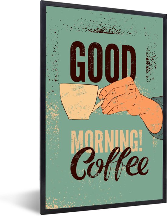 Fotolijst incl. Poster - Koffie - Quotes - Vintage - Spreuken - good morning! Coffee - 40x60 cm - Posterlijst