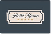 Bureau onderlegger - Muismat - Bureau mat - Hotel mama - Quotes - Spreuken - Mama - 60x40 cm