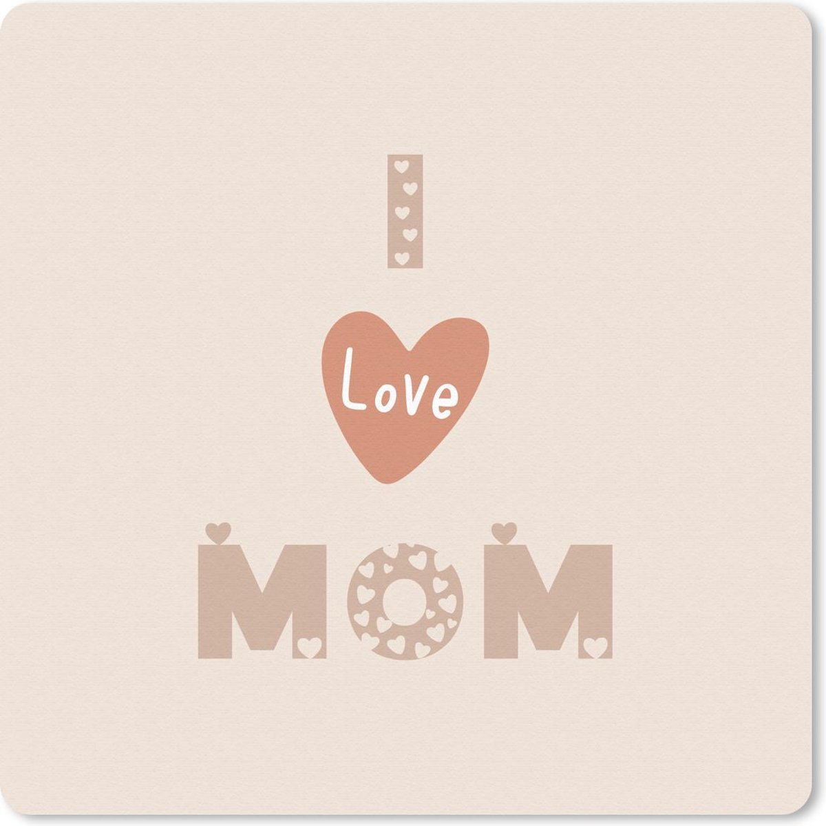 Muismat 20x20 cm - Mousepad Spreuken - Moeder - I love mom - Quotes - Muismatten