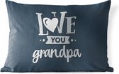 Buitenkussens - Tuin - Vaderdag - Opa - Spreuken - Love you grandpa - Quotes - 50x30 cm - Vaderdag cadeautje - Cadeau voor vader en papa