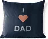 Sierkussen Buiten - Cadeau voor man - Vaderdag - Spreuken - Quotes - I love dad - 60x60 cm - Weerbestendig - Vaderdag cadeautje - Cadeau voor vader en papa
