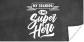 Poster Opa cadeau - Vaderdag - Quote - My grandpa is my superhero - Spreuken - 160x80 cm - Vaderdag cadeau - Geschenk - Cadeautje voor hem - Tip - Mannen
