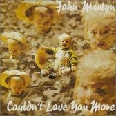 John Martyn - Couldn't Love You More (CD)