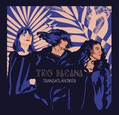 Trio Bacana - Transatlantiker (CD)