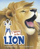 I Want to Be... - I Want to Be a Lion
