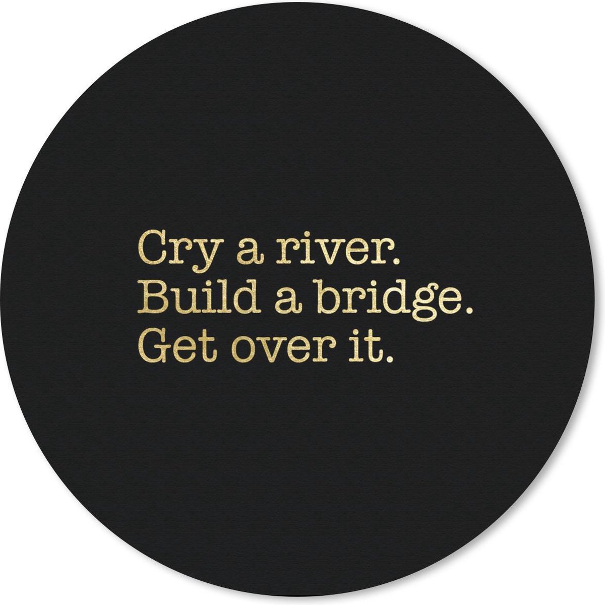Muismat rond 50x50 cm - Mousepad Quotes - Brug - Goud - Ronde muismatten