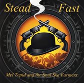 Mel Tepid & The Soul Ska Farmers - Stead Fast (CD)